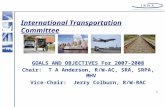1 International Transportation Committee GOALS AND OBJECTIVES For 2007-2008 Chair: T A Anderson, R/W-AC, SRA, SRPA, MHV Vice-Chair: Jerry Colburn, R/W-RAC.
