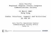 Asia Pacific Regional Chapter Chairs Congress Communications Society 15 March 2007 Hong Kong ComSoc Structure, Support and Activities in the AP Asia Pacific.