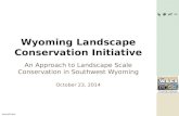 Www.wlci.gov Wyoming Landscape Conservation Initiative An Approach to Landscape Scale Conservation in Southwest Wyoming October 23, 2014.