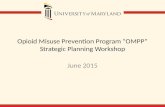 Opioid Misuse Prevention Program “OMPP” Strategic Planning Workshop June 2015.
