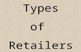 Types of Retailers. Food Retailers General Merchandise Retailers Non Store Retail Formats Service Retailers