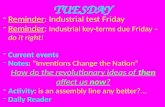 TUESDAY -Reminder: Industrial test Friday -Reminder: Industrial key-terms due Friday – do it right! -Current events -Notes: “Inventions Change the Nation”