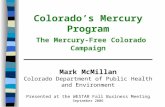 Colorado’s Mercury Program The Mercury-Free Colorado Campaign __________________________ Mark McMillan Colorado Department of Public Health and Environment.