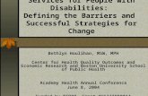 Access to Health Care Services for People with Disabilities: Defining the Barriers and Successful Strategies for Change Bethlyn Houlihan, MSW, MPH Center.