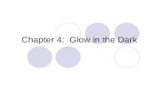Chapter 4: Glow in the Dark. Introduction List as many things as you can think of that “glow” What do you have to do to make these “glowing” things “glow”?