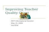 Improving Teacher Quality Grant RFP Informational Session May 15, 2008 Via ATM.