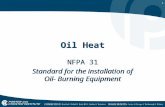 1 Oil Heat NFPA 31 Standard for the installation of Oil- Burning Equipment NFPA 31 Standard for the installation of Oil- Burning Equipment.
