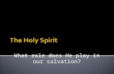 What role does He play in our salvation?. The Father Planned – Ephesians 1.1-4 The Son Executed – John 3.16 The Holy Spirit Revealed – Ephesians 3.3-5.