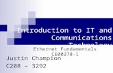 Introduction to IT and Communications Technology Justin Champion C208 – 3292 Ethernet Fundamentals CE00378-1.