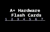 A+ Hardware Flash Cards 1 2 3 4 5 6 7 1234567 transistor What device replaced the Vacuum Tube?