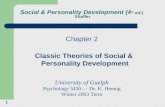 1 Social & Personality Development (4 th ed.) Shaffer Chapter 2 Classic Theories of Social & Personality Development University of Guelph Psychology 3450.