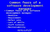 Copyright (c) 2003 CPTTM  1 Common fears of a software development manager Common fears of a software development manager: –Deadline.
