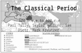 The Classical Period 600 b.c.e to 600 c.e Paul Tully, Skylar Mullins, Sam Dietz, Mark Kreutzer.