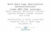 Bulk Data Copy Description Generalizations (some DMI/JSDL overlap) Bulk Copying: Recursive file/dir copying between multiple sources and sinks (potentially.