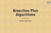 Bisection Plus Algorithms Presented by Namir Shammas 1.