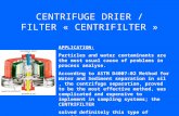 CENTRIFUGE DRIER / FILTER « CENTRIFILTER » APPLICATION: Particles and water contaminants are the most usual cause of problems in process analyse. According.