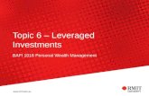 Topic 6 – Leveraged Investments BAFI 1016 Personal Wealth Management.