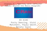 Chapter 5: Teaching with Software Tools: Beyond the Basic Programs ED 6346 Patty Deering, Vicki Matchett, Paula Smith, Renata Sorel.