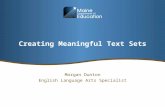 Creating Meaningful Text Sets Morgan Dunton English Language Arts Specialist.