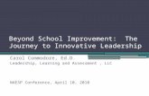 Beyond School Improvement: The Journey to Innovative Leadership Carol Commodore, Ed.D. Leadership, Learning and Assessment, LLC NAESP Conference, April.