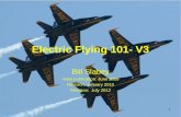 1 Electric Flying 101- V3 Bill Slabey Initial publication: June 2009 Revision: January 2010 Revision: July 2012.
