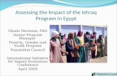 Assessing the Impact of the Ishraq Program in Egypt Ghada Barsoum, PhD Senior Program Manager Poverty, Gender and Youth Program Population Council International.