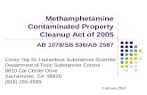 Methamphetamine Contaminated Property Cleanup Act of 2005 AB 1078/SB 536/AB 2587 Corey Yep Sr. Hazardous Substances Scientist Department of Toxic Substances.
