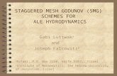 STAGGERED MESH GODUNOV (SMG) SCHEMES FOR ALE HYDRODYNAMICS Gabi Luttwak 1 and Joseph Falcovitz 2 1 Rafael, P.O. Box 2250, Haifa 31021, Israel 2 Institute.