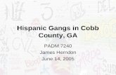 Hispanic Gangs in Cobb County, GA PADM 7240 James Herndon June 14, 2005.