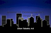 American Demographics and Regions Ethan Tabakin, 4-B.