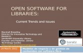 OPEN SOFTWARE FOR LIBRARIES: Current Trends and Issues Marshall Breeding Director for Innovative Technology and Research Vanderbilt University Library.