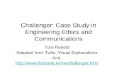 Challenger: Case Study in Engineering Ethics and Communications Tom Rebold Adapted from Tufte, Visual Explanations And .