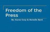 Freedom of the Press By: Karen Gray & Richelle Byrd.