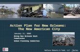 Action Plan for New Orleans: The New American City January 11, 2006 Bring New Orleans Back Commission Urban Planning Committee Wallace Roberts & Todd,