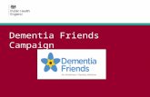 Dementia Friends Campaign. Campaign objectives Objectives Make the nation more aware of dementia and improve attitudes Understand how we can all help.