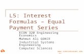Www.izmirekonomi.edu.tr L5: Interest Formulas – Equal Payment Series ECON 320 Engineering Economics Mahmut Ali GOKCE Industrial Systems Engineering Computer.