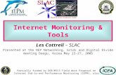 1 Internet Monitoring & Tools Les Cottrell – SLAC Presented at the HEP Networking, Grids and Digital Divide meeting Daegu, Korea May 23-27, 2005 Partially.
