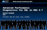 Advanced Performance Diagnostics for SQL in DB2 9.7 David Kalmuk IBM Platform: DB2 for Linux, Unix, Windows.