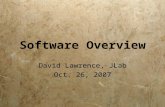 Software Overview David Lawrence, JLab Oct. 26, 2007 David Lawrence, JLab Oct. 26, 2007.