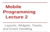 Mobile Programming Lecture 2 Layouts, Widgets, Toasts, and Event Handling.