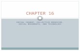 SOCIAL CHANGE, COLLECTIVE BEHAVIOR, SOCIAL MOVEMENTS, AND TECHNOLOGY CHAPTER 16.