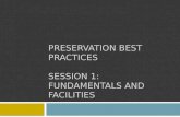 PRESERVATION BEST PRACTICES SESSION 1: FUNDAMENTALS AND FACILITIES.