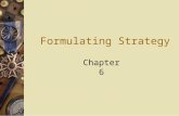 Formulating Strategy Chapter 6. Strategic Planning and Strategy  The process by which a firm’s managers evaluate the future prospects of the firm and.