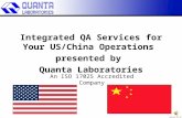 Version 05 22 06A Integrated QA Services for Your US/China Operations presented by Quanta Laboratories An ISO 17025 Accredited Company.