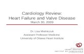 Cardiology Review: Heart Failure and Valve Disease March 30, 2009 Dr. Lisa Mielniczuk Assistant Professor Medicine University of Ottawa Heart Institute.