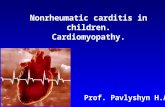 Nonrheumatic carditis in children. Cardiomyopathy. Prof. Pavlyshyn H.A.