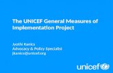 Jyothi Kanics Advocacy & Policy Specialist jkanics@unicef.org The UNICEF General Measures of Implementation Project.