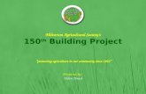 Milverton Agricultural Society’s 150 th Building Project “promoting agriculture in our community since 1862” Presented by; Helen Dowd.
