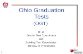1 Ohio Graduation Tests (OGT) (F-2) District Test Coordinator and Building Test Coordinator Review of Procedures.