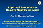 Improved Processes to Remove Naphthenic Acids Materials and Processes Simulation Center (MSC) Power, Environmental & Energy Research Center (PEER) California.